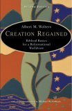 Creation Regained Biblical Basics for a Reformational Worldview cover art