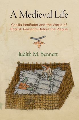 Medieval Life Cecilia Penifader and the World of English Peasants Before the Plague 2nd 9780812224696 Front Cover