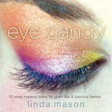 Eye Candy 50 Easy Makeup Looks for Glam Lids and Luscious Lashes 2008 9780823099696 Front Cover