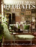 Charlotte Moss Decorates The Art of Creating Elegant and Inspired Rooms  9780847833696 Front Cover