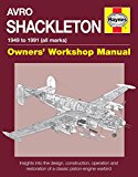 Avro Shackleton Owners' Workshop Manual - 1949 to 1991 (all Marks) Insights into the Design, Construction, Operation and Restoration of a Classic Piston-Engine Warbird  9780857337696 Front Cover