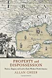 Property and Dispossession Natives, Settlers and Land in North America, 1500-1700  9781316613696 Front Cover