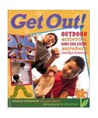Get Out! Outdoor Activities Kids Can Enjoy Anywhere (Except Indoors) 2003 9781402701696 Front Cover