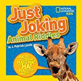 National Geographic Kids Just Joking Animal Riddles Hilarious Riddles, Jokes, and More--All about Animals!  9781426318696 Front Cover