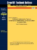 Outlines and Highlights for Topics in Contemporary Mathematics, Enhanced Edition by Ignacio Bello, Isbn 9780538737791 9th 2014 9781428822696 Front Cover