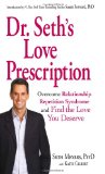Dr. Seth's Love Prescription Overcome Relationship Repetition Syndrome and Find the Love You Deserve  9781440503696 Front Cover