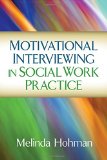 Motivational Interviewing in Social Work Practice  9781462523696 Front Cover