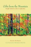 Gifts from the Mountain Simple Truths for Life's Complexities 2007 9781576754696 Front Cover