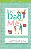 Just Dad and Me The Fill-In, Tear-out, Fold-up Book of Fun for Girls and Their Dads 2010 9781593696696 Front Cover