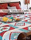 Vintage Tablecloth Quilts Kitchen Kitsch to Bedroom Chic 2012 9781607054696 Front Cover