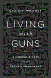 Living with Guns A Liberal's Case for the Second Amendment cover art