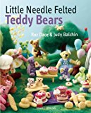 How to Make Little Needle Felted Teddy B  9781782210696 Front Cover