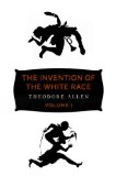 Invention of the White Race, Volume 1 Racial Oppression and Social Control