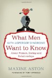 What Men with Asperger Syndrome Want to Know about Women, Dating and Relationships  cover art