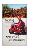 Street Strategies A Survival Guide for Motorcyclists 2001 9781889540696 Front Cover