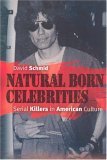 Natural Born Celebrities Serial Killers in American Culture cover art