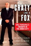 Crazy Like a Fox One Principal's Triumph in the Inner City 2010 9780451228697 Front Cover