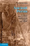 Ancient Persia A Concise History of the Achaemenid Empire, 550-330 BC