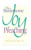 Burdensome Joy of Preaching 1998 9780687050697 Front Cover