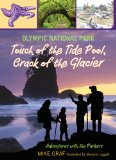Olympic National Park Touch of the Tide Pool, Crack of the Glacier 2012 9780762779697 Front Cover