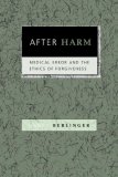 After Harm Medical Error and the Ethics of Forgiveness  9780801887697 Front Cover