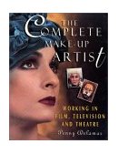Complete Make-Up Artist, Second Edition Working in Film, Fashion, Television and Theatre cover art