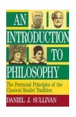 Introduction to Philosophy The Perennial Principles of the Classical Realist Tradition