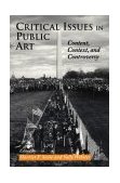 Critical Issues in Public Art Content, Context, and Controversy cover art
