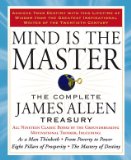 Mind Is the Master The Complete James Allen Treasury 2009 9781585427697 Front Cover