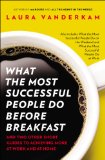 What the Most Successful People Do Before Breakfast And Two Other Short Guides to Achieving More at Work and at Home 2013 9781591846697 Front Cover
