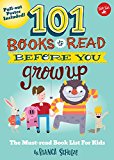 101 Books to Read Before You Grow Up The Must-Read Book List for Kids  9781633221697 Front Cover