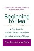 Beginning to Heal (Revised Edition) A First Book for Men and Women Who Were Sexually Abused As Children cover art