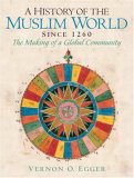 History of the Muslim World Since 1260 The Making of a Global Community cover art