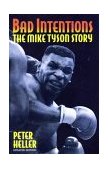 Bad Intentions The Mike Tyson Story 1995 9780306806698 Front Cover