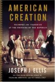American Creation Triumphs and Tragedies at the Founding of the Republic cover art