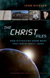 Christ Files How Historians Know What They Know about Jesus 2010 9780310328698 Front Cover