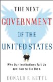 Next Government of the United States Why Our Institutions Fail Us and How to Fix Them