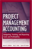 Project Management Accounting Budgeting, Tracking, and Reporting Costs and Profitability  9780470044698 Front Cover