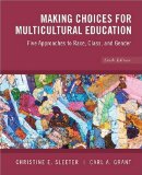 Making Choices for Multicultural Education Five Approaches to Race, Class and Gender cover art