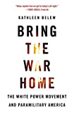Bring the War Home The White Power Movement and Paramilitary America  9780674237698 Front Cover