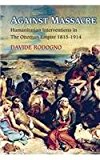 Against Massacre Humanitarian Interventions in the Ottoman Empire, 1815-1914  9780691166698 Front Cover
