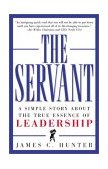 Servant A Simple Story about the True Essence of Leadership 1998 9780761513698 Front Cover