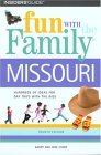 Fun with the Family in Missouri Hundreds of Ideas for Day Trips with the Kids 4th 2004 9780762727698 Front Cover