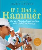 If I Had a Hammer Stories of Building Homes and Hope with Habitat for Humanity 2010 9780763647698 Front Cover