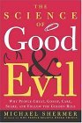 Science of Good and Evil Why People Cheat, Gossip, Care, Share, and Follow the Golden Rule cover art