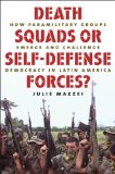 Death Squads or Self-Defense Forces? How Paramilitary Groups Emerge and Challenge Democracy in Latin America cover art