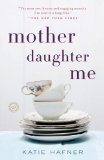 Mother Daughter Me A Memoir 2014 9780812981698 Front Cover