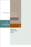 Is Critique Secular? Blasphemy, Injury, and Free Speech 2nd 2013 Revised  9780823251698 Front Cover