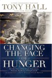 Changing the Face of Hunger The Story of How Liberals, Conservatives, Republicans, Democrats, and People of Faith Are Joining Forces in a New 2007 9780849918698 Front Cover