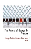 Poems of George D Prentice 2009 9781117603698 Front Cover